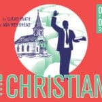 THE CHRISTIANS by Lucas Hnath; directed by Ann Woodhead