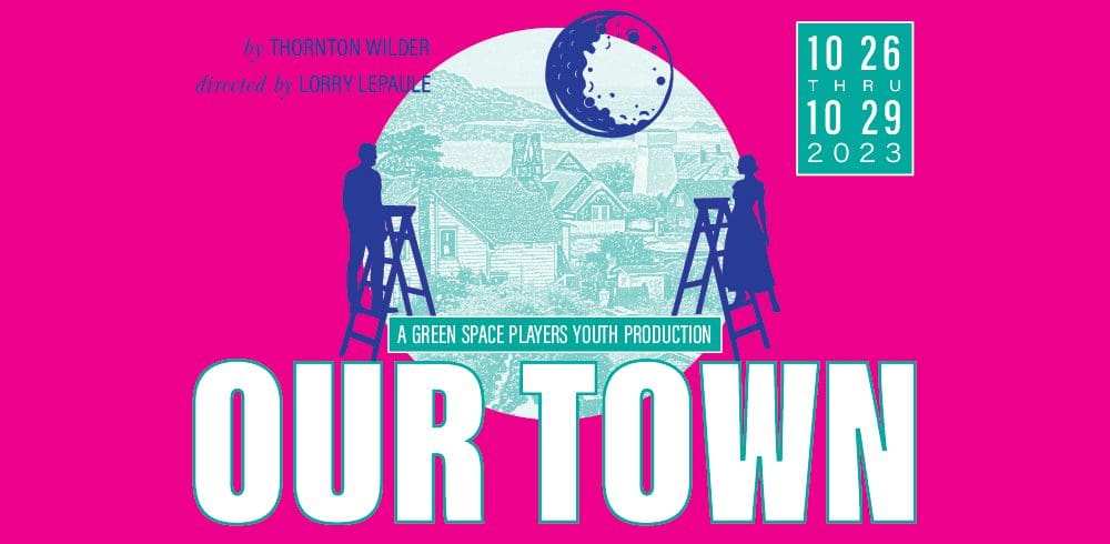 OUR TOWN by Thornton Wilder; directed by Lorry Lepaule