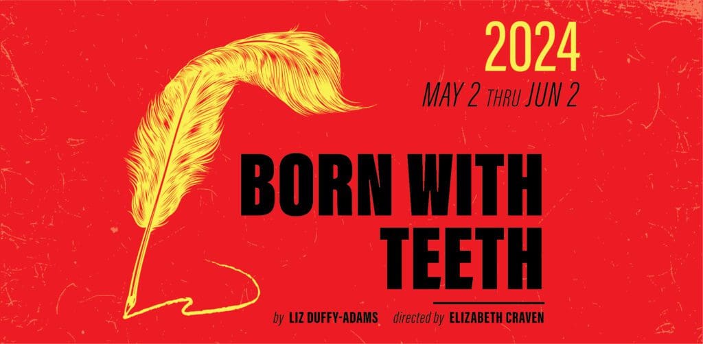 BORN WITH TEETH by Liz Duffy-Adams; directed by Elizabeth Craven