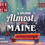 ALMOST, MAINE by John Cariani; directed by Ann Woodhead