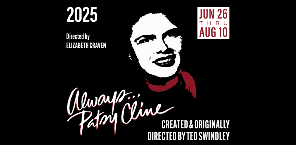 Ted Swindley's ALWAYS...PATSY CLINE; directed by Elizabeth Craven