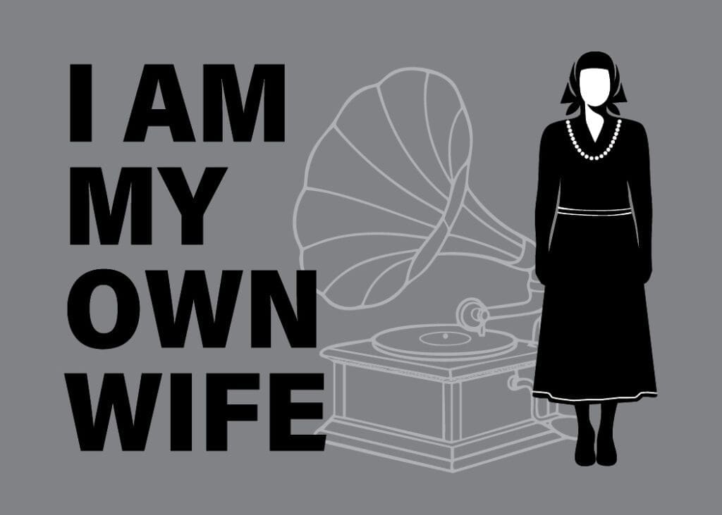 I AM MY OWN WIFE by Doug Wright; directed by Noah Luce
